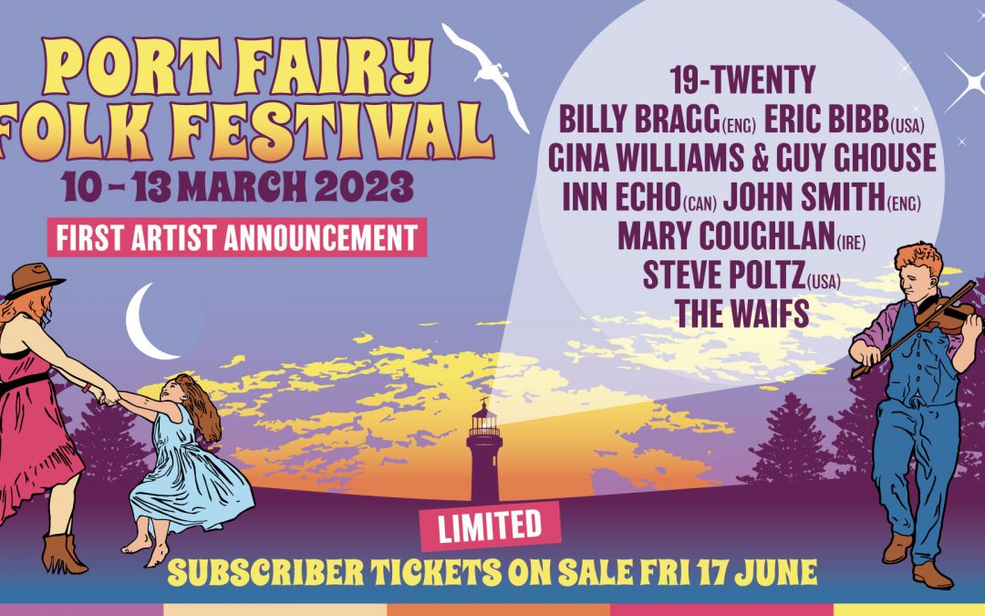 ANNOUNCING OUR FIRST LINE-UP FOR PORT FAIRY FOLK FESTIVAL 2023!